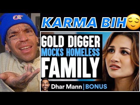 GOLD DIGGER Mocks HOMELESS Family | Dhar Mann [reaction]