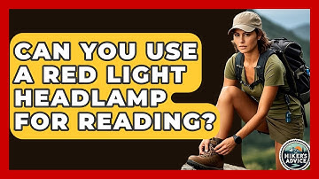 Can You Use A Red Light Headlamp For Reading? - The Hiker