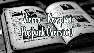 Download Lagu VIERRA - KESEPIAN POPPUNK (VERSION) MP3 Download Lagu VIERRA - KESEPIAN POPPUNK (VERSION) MP3