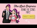 #TheLastEmpress BEHIND THE SCENES COMPILATION PART2