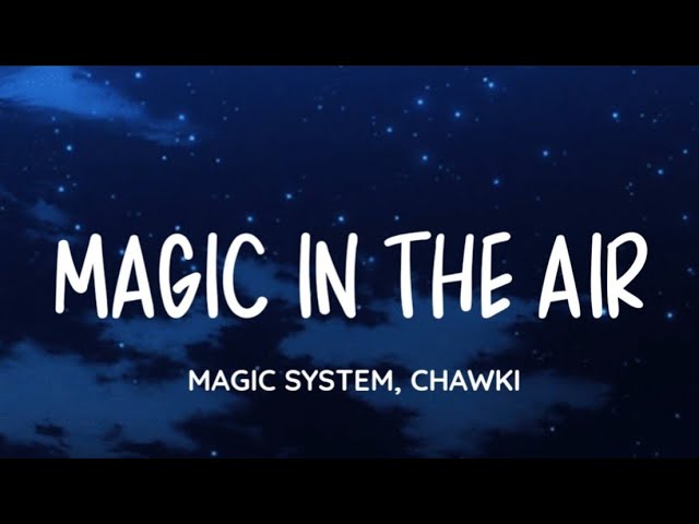 MAGIC SYSTEM - Magic In The Air Feat. chawki (Lyrics) MAGIC SYSTEM - Magic In The Air Feat. chawki (Lyrics)