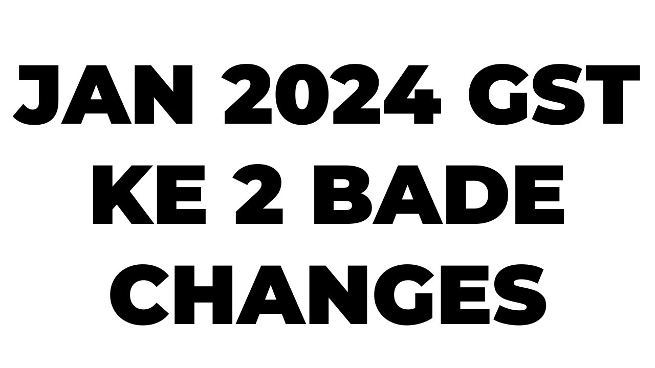 JAN 2024 SE GST KE 2 BADE CHANGES YouTube