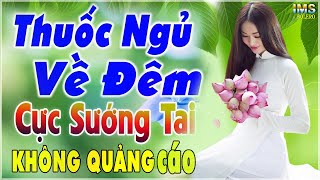 196 Bài Bolero Xưa Nhạc Vàng Gây Phê Mọi Trái Tim 100% KHÔNG QUẢNG CÁO...Em Phụ Tình Anh PHÊ NỨC NỞ