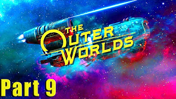 The Outer Worlds | Part 9