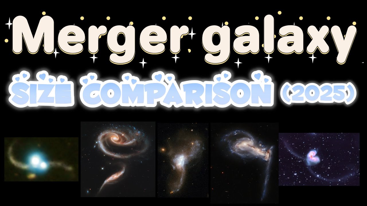 『💞Merger galaxy🌌』size comparison (2025) - YouTube