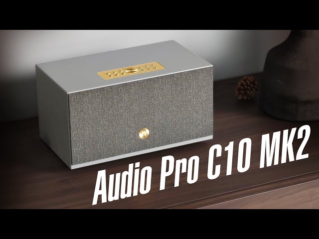 Trải nghiệm loa Audio Pro C10 MK2 - loa multiroom, có Airplay 2, Chromecast, âm thanh sáng rõ