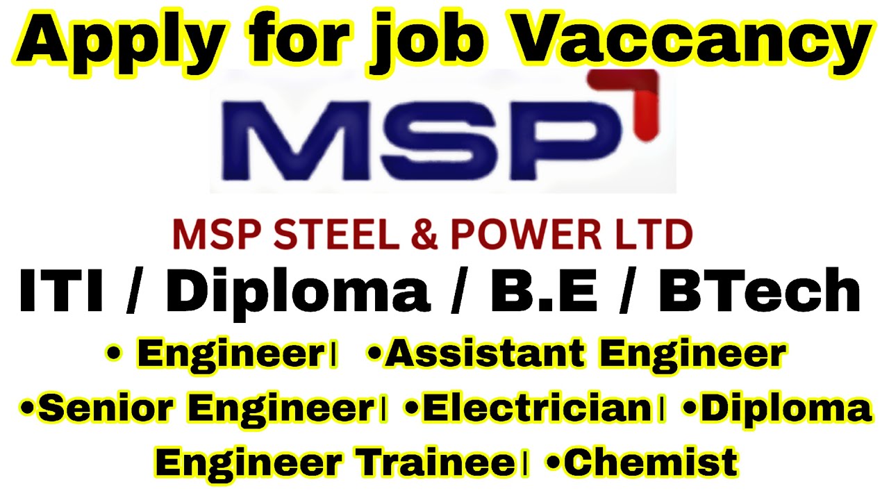 Job vacancy for ITI , Diploma, B.E , BTech in MSP steel & Power Ltd. | job openings for engineers