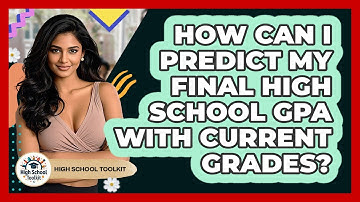 How Can I Predict My Final High School GPA With Current Grades? - High School Toolkit
