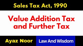Value Addition Tax and Further Tax || Sale Tax Act || Ayaz Noor