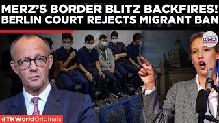 AfD Scores! Berlin Court Cracks Down on Merz’s Migrant Wall as Border Blitz Falls Flat| TN World