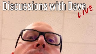 Discussions With Dave - Live