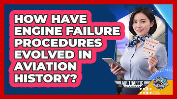 How Have Engine Failure Procedures Evolved In Aviation History? - Air Traffic Insider