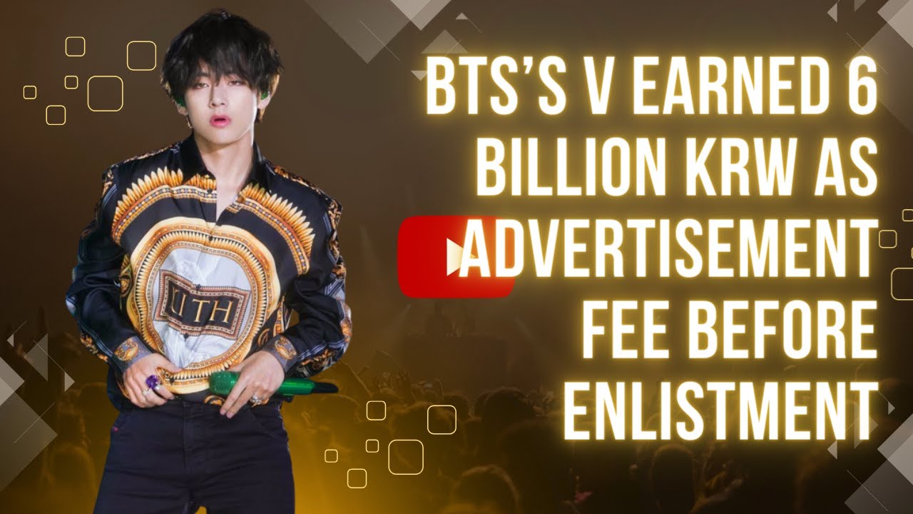 BTS s V Earned 6 Billion KRW As Advertisement Fee Before Enlistment BTS s V Earned 6 Billion KRW As Advertisement Fee Before Enlistment