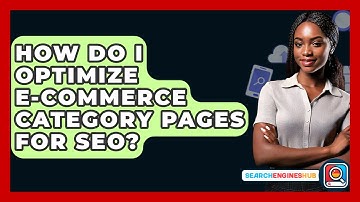 How Do I Optimize E-commerce Category Pages For SEO? - SearchEnginesHub.com