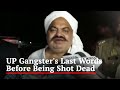 Nahi Le Gaye To UP Gangster S Last Words Before Being Shot Dead Nahi Le Gaye To UP Gangster S Last Words Before Being Shot Dead