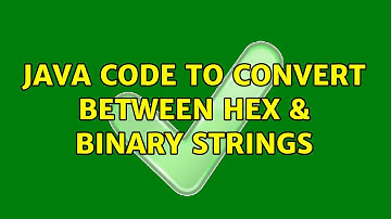 Java code to convert between hex & binary strings (4 Solutions!!)
