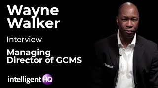 Interview with Wayne Walker - Managing Director of GCMS
