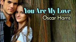 You Are My Love - Oscar Harris lyrics