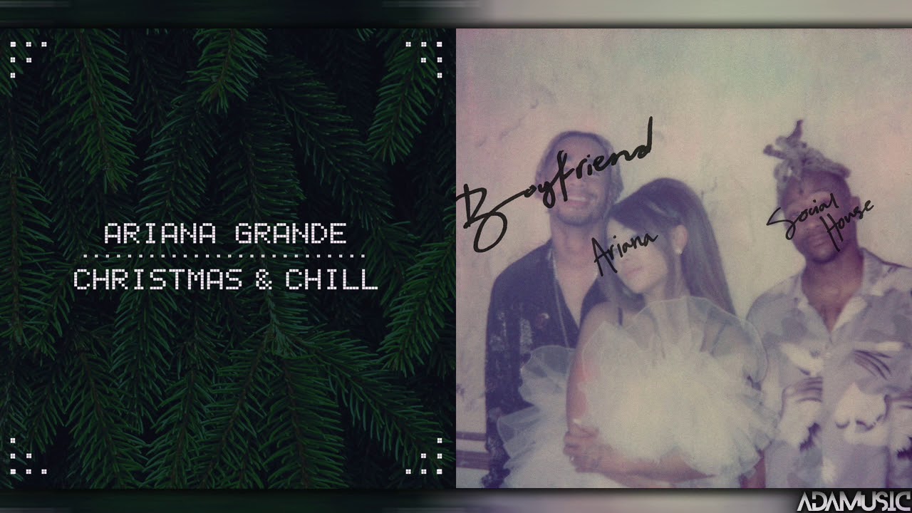 December Boyfriend Mashup Of Ariana Grande Social House