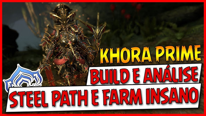 Warframe] KHORA PRIME - Build - chicoteando no steel path 