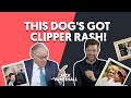 Tales With My Father: Episode 3 | 'This Dog's Got Clipper Rash!'