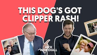Tales With My Father: Episode 3 | 'This Dog's Got Clipper Rash!'