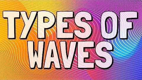 Types of Waves