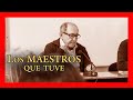 «Los MAESTROS que tuve», con MANUEL FRAIJÓ