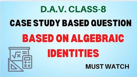 Case Study Based Question based on Algebraic Identities | Case Study | Class-8 | DAV