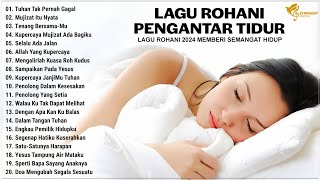 Lagu Rohani Membuat Hati Damai 2024 Pengantar Tidur - Lagu Rohani Kristen Terbaik 2024 Terpopuler