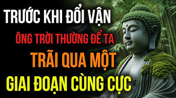 Tại Sao Trước Khi Đổi Vận, Ông Trời Thường Để Ta - Trải Qua Một Giai Đoạn Cùng Cực