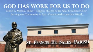 God Has Work For Us To Do | Miller/SATB | St. Francis de Sales Volunteer Appreciation Video