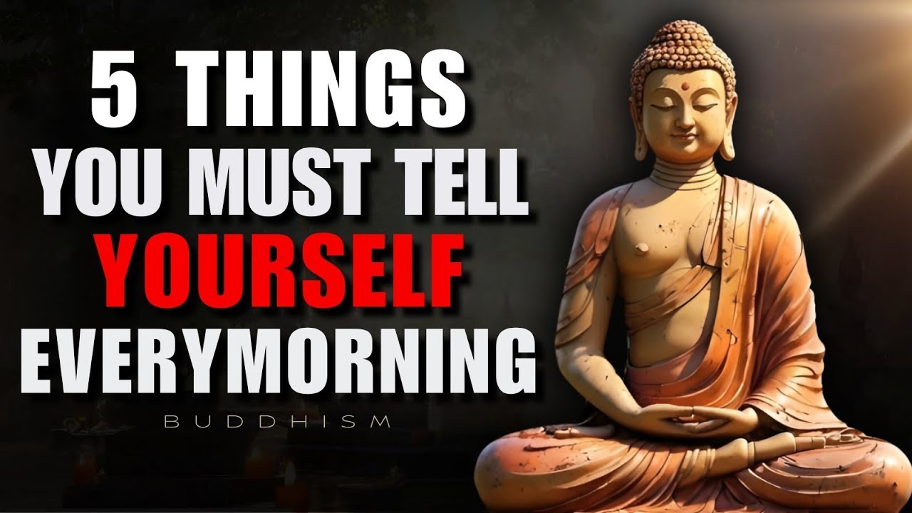 5 Powerful Things You Should Tell Yourself Every Morning – Buddhist Wisdom for a Peaceful Start