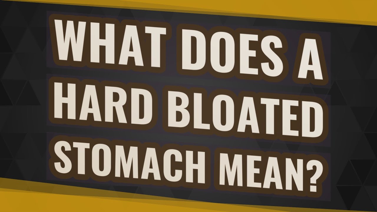 What does a hard bloated stomach mean? YouTube