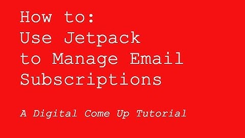 How to: Use Jetpack to Manage Email Subscriptions