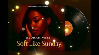 Download Lagu Elorah Vaye – Soft Like Sunday (Official Visual Vinyl Display) | TRILLORACLE Records MP3