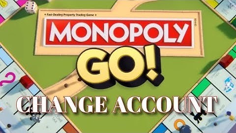 How to Change Account in Monopoly Go 2025?