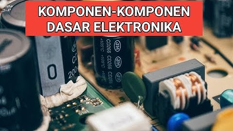 Mengenal Komponen Elektronika Dasar