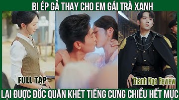 Bị Ép Gả Thay Cho Em Gái Trà Xanh, Cô Vợ Thế Thân Lại Được Đốc Quân Khét Tiếng Cưng Chiều Hết Mực