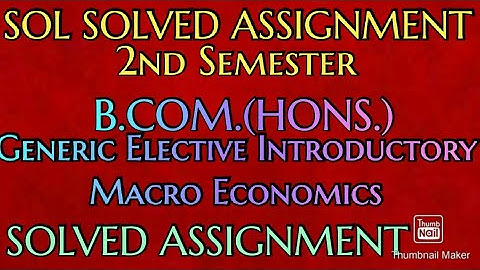 SOL SOLVED ASSIGNMENT || B.COM.(HONS.) || Generic Elective Introductory Macro Economics
