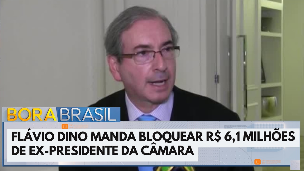 Flávio Dino manda bloquear R$ 6,1 milhões de ex-presidente da Câmara | Bora Brasil