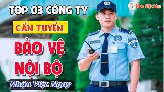 Tìm Việc Làm Bảo Vệ | Cần Tuyển Bảo Vệ Nội Bộ Đi Làm Ngay