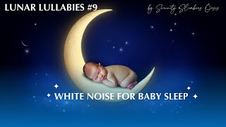 Lunar Lullabies #9: White Noise for Baby Sleep in Celestial Dreams