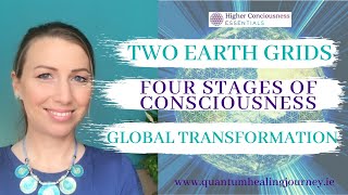 Two Earth Grids | Four Stages Of Consciousness | Global Transformation