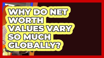 Why Do Net Worth Values Vary So Much Globally? - Latino Finance Experts
