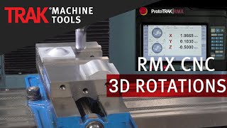 3D Rotations | ProtoTRAK RMX CNC | Advanced Mill Programming