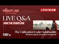 Live Q A Join The Frontline The Unification Under Salahuddin