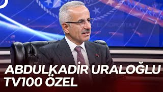 Ulaştırma ve Altyapı Bakanı Abdulkadir Uraloğlu | TV100 Özel