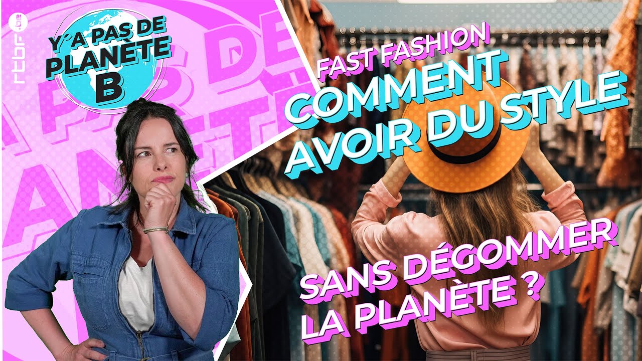 Fast fashion : comment avoir du style sans détruire la planète ? - Y a Pas de Planète B