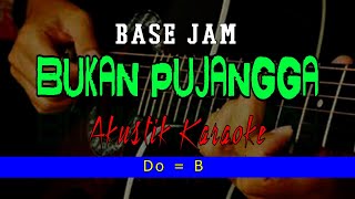 Base Jam  -  Bukan Pujangga  //  KEY  Do = B  (Karaoke Akustik)